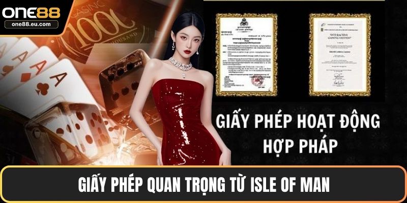 Giấy Phép ONE88 - Chứng Nhận Uy Tín Cho Cá Cược An Toàn 5 Giấy phép quan trọng từ Isle of Man