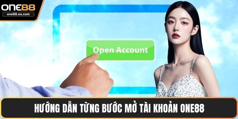Trang chủ 8 Hướng dẫn từng bước mở tài khoản ONE88