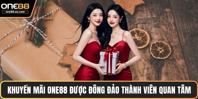Khuyến mãi ONE88 được đông đảo thành viên quan tâm