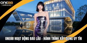 ONE88 hoạt động bao lâu