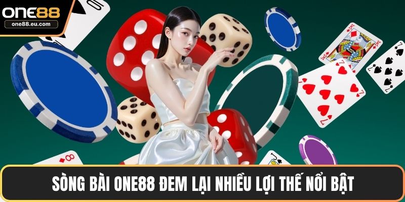 Sòng bài ONE88 đem lại nhiều lợi thế nổi bật