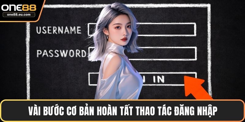 Đăng Nhập ONE88 Nhanh Chóng Với Hướng Dẫn Chi Tiết 3 Vài bước cơ bản hoàn tất thao tác đăng nhập